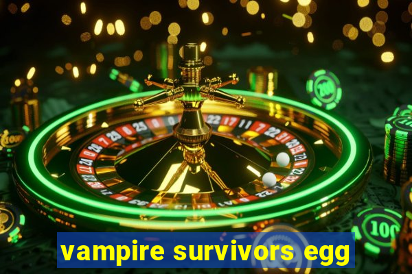 vampire survivors egg